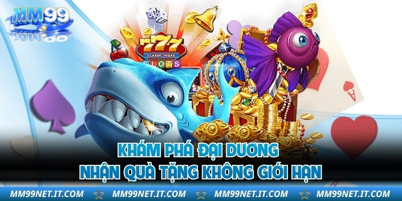 Khám phá đại dương nhận quà tặng không giới hạn
