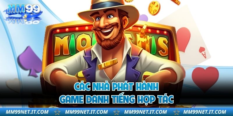 Các nhà phát hành game danh tiếng hợp tác