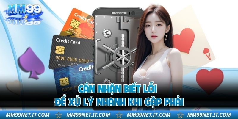 Cần nhận biết lỗi để xử lý nhanh khi gặp phải
