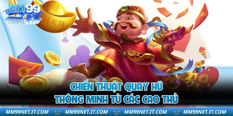 Chiến thuật quay hũ thông minh từ các cao thủ