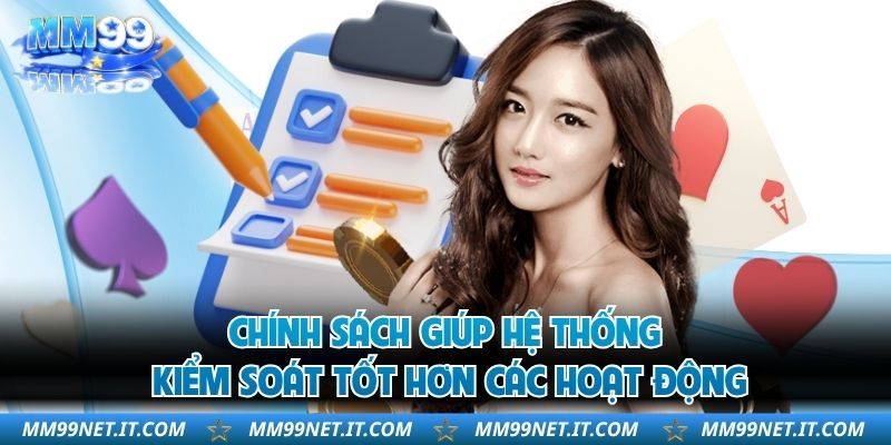 Chính sách giúp hệ thống kiểm soát tốt hơn các hoạt động