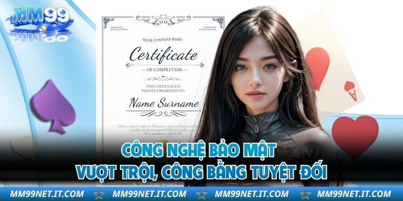 Công nghệ bảo mật vượt trội, công bằng tuyệt đối