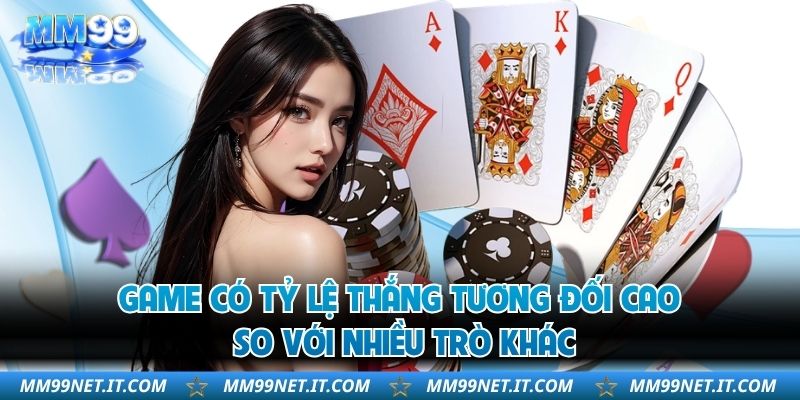 Game có tỷ lệ thắng tương đối cao so với nhiều trò khác