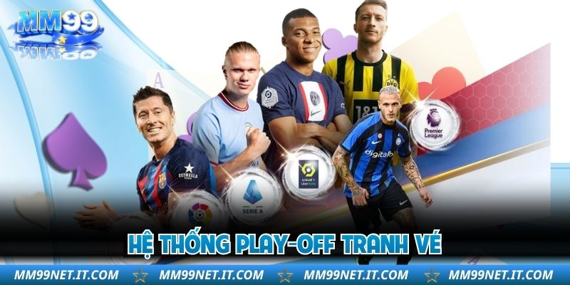  Hệ thống Play-off tranh vé