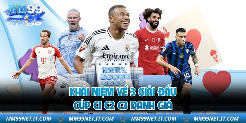 Khái niệm về 3 giải đấu cúp C1 C2 C3 danh giá 
