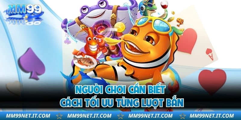 Người chơi cần biết cách tối ưu từng lượt bắn 