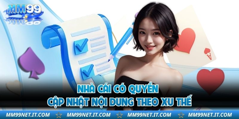 Nhà cái có quyền cập nhật nội dung theo xu thế