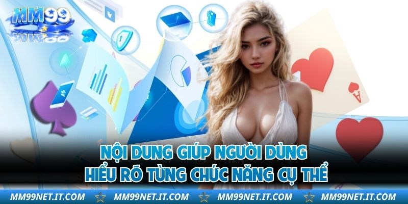 Nội dung giúp người dùng hiểu rõ từng chức năng cụ thể