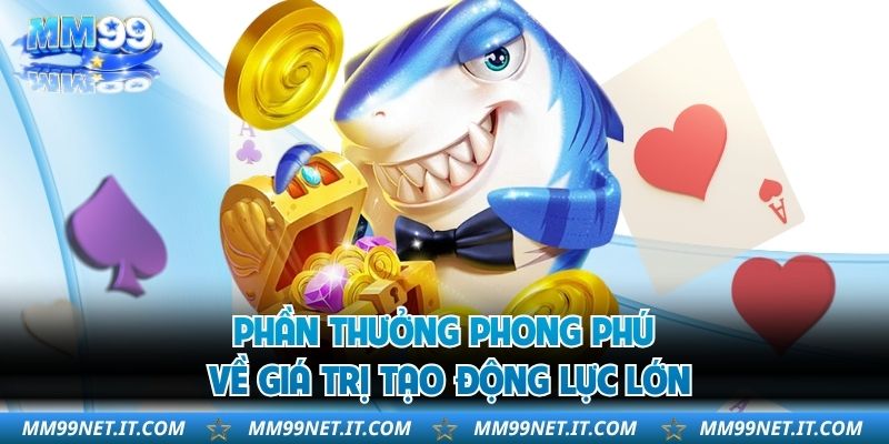 Phần thưởng phong phú về giá trị tạo động lực lớn
