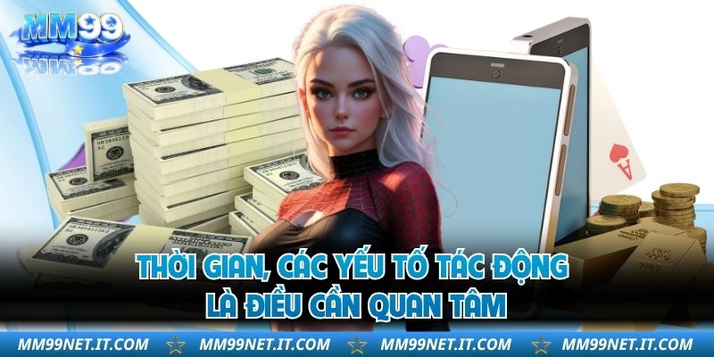 Thời gian, các yếu tố tác động là điều cần quan tâm