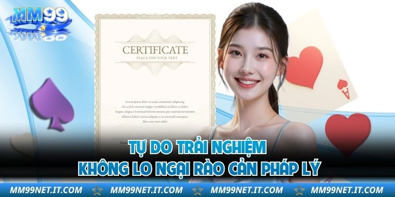 Tự do trải nghiệm, không lo ngại rào cản pháp lý