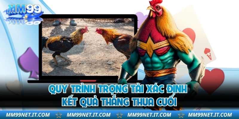 Quy trình trọng tài xác định kết quả thắng thua cuối